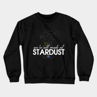 We're all made of stardust Crewneck Sweatshirt